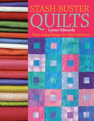 Stash-Buster Quilts de Lynne Edwards