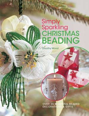 Simply Sparkling Christmas Beading de Dorothy Wood