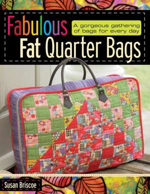 Fabulous Fat Quarter Bags de Susan Briscoe