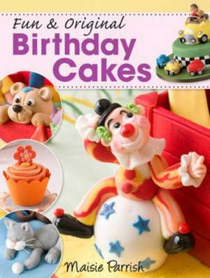 Fun & Original Birthday Cakes de Maisie Parish