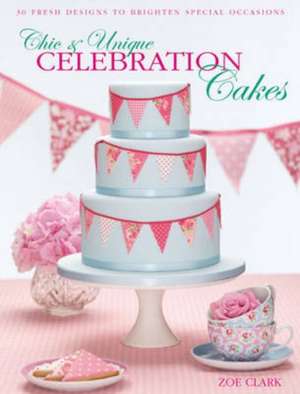 Chic & Unique Celebration Cakes de Zoe Clark