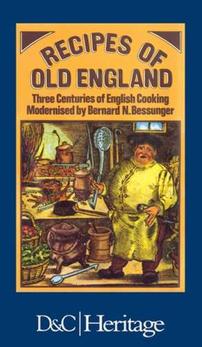 Recipes of Old England de Bernard N. Bessunger