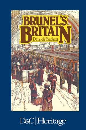 Brunels Britain de Derrick Beckett