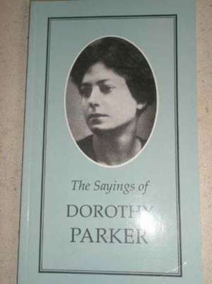 The Sayings of Dorothy Parker de Dorothy Parker