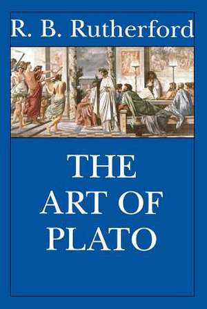 The Art of Plato de R. B. Rutherford