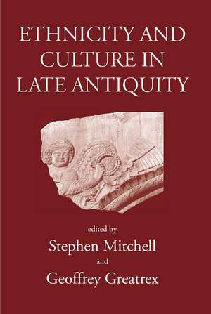 Ethnicity and Culture in Late Antiquity de Stephen Mitchell