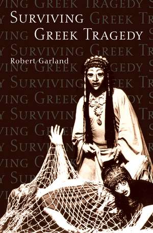 Surviving Greek Tragedy de Robert Garland