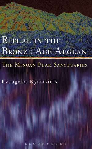 Ritual in the Bronze Age Aegean: The Minoan Peak Sanctuaries de Evangelos Kyriakidis