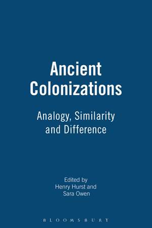 Ancient Colonizations: Analogy, Similarity and Difference de Henry Hurst