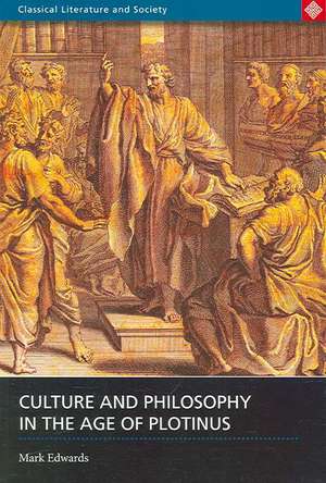 Culture and Philosophy in the Age of Plotinus de Mark Edwards