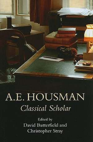 A.E. Housman: Classical Scholar de Dr. Christopher Stray