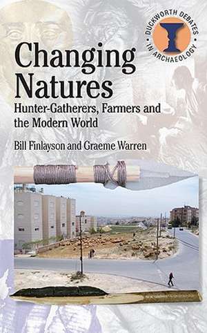 Changing Natures: Hunter-gatherers, First Famers and the Modern World de Bill Finlayson