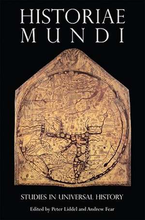 Historiae Mundi: Studies in Universal History de Andrew Fear