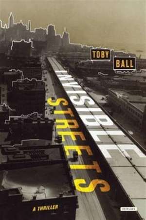 Invisible Streets de Toby Ball