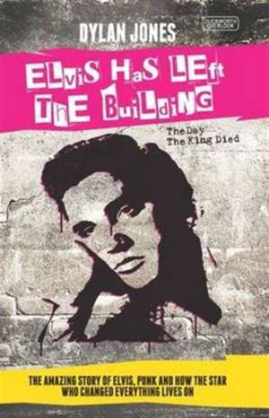 Elvis Has Left the Building de Dylan Jones