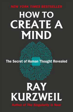 How to Create a Mind de Ray Kurzweil