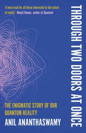 Ananthaswamy, A: Through Two Doors at Once de Anil Ananthaswamy