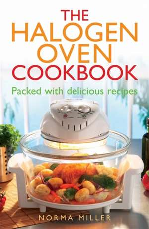 The Halogen Oven Cookbook de Norma Miller