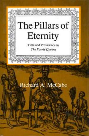 Pillars of Eternity: Time and Providence in the Faerie Queene de Richard A. McCabe