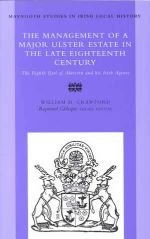 The Management of a Major Ulster Estate in the Late Eighteenth Century: The Eighth Earl of Abercorn and His Irish Agents de W. H. Crawford