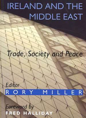 Ireland and the Middle East: Trade, Society and Peace de Fred Halliday