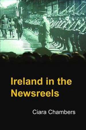 Ireland in the Newsreels de Chambers