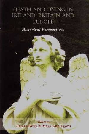 Death and Dying in Ireland, Britain, and Europe de Mary Ann Lyons