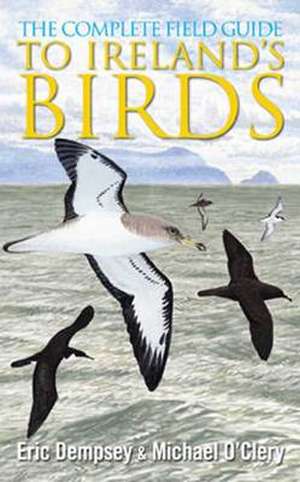 The Complete Field Guide to Ireland's Birds de Eric Dempsey