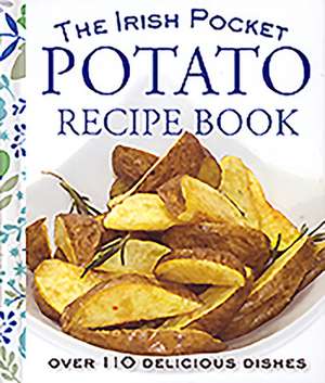 The Pocket Irish Potato Cookbook: Hello Weight Loss, Great Skin, More Energy and Improved Mood de Eveleen Coyle