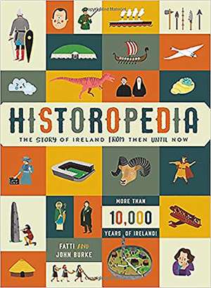 Historopedia - The Story of Ireland From Then Until Now de John Burke