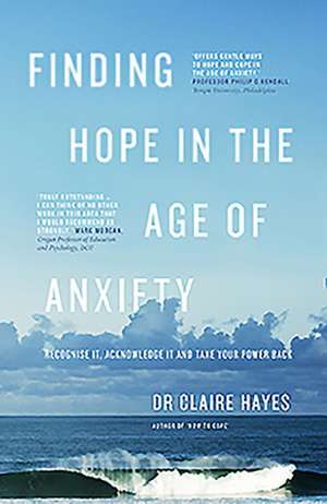 Finding Hope in the Age of Anxiety de Claire Hayes