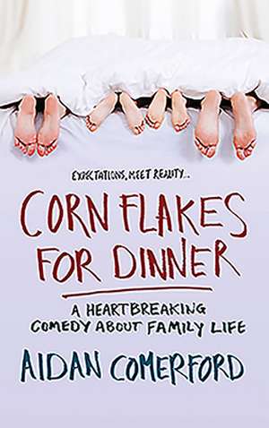 Corn Flakes for Dinner de Aidan Comerford