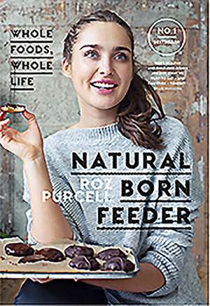 Natural Born Feeder de Rozanna Purcell