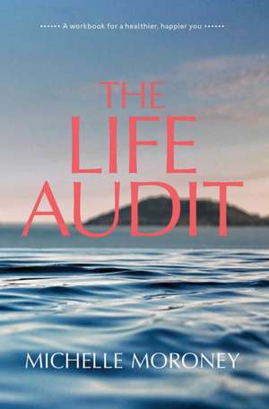 The Life Audit de Michelle Moroney