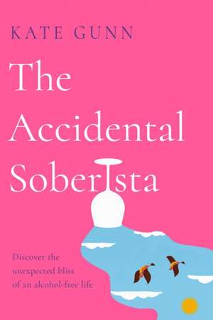 The Accidental Soberista de Kate Gunn