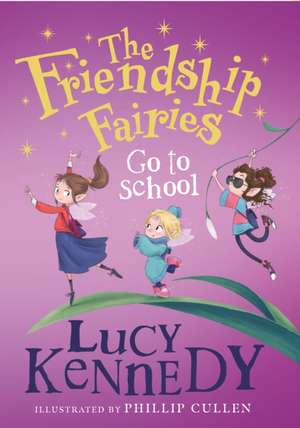 The Friendship Fairies Go to School de Lucy Kennedy