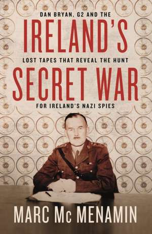 Ireland's Secret War de Marc McMenamin