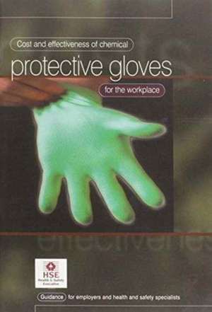 Cost and Effectiveness of Chemical Protective Gloves for the Workplace de Health and Safety Executive (HSE)