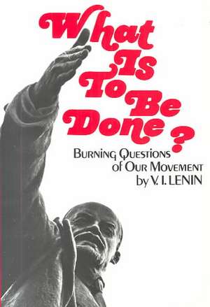 What Is To Be Done de Vladimir I Lenin