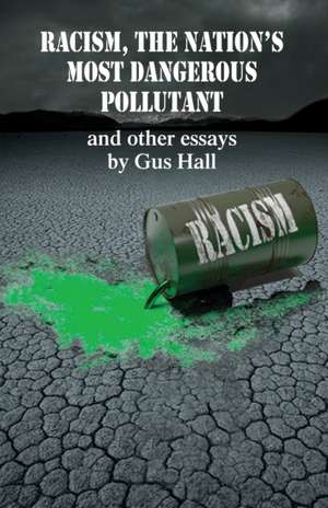 Racism, The Nation's Most Dangerous Pollutant de Gus Hall