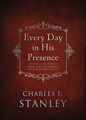 Every Day in His Presence: 365 Devotions de Charles F. Stanley