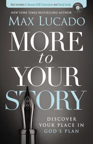 More to Your Story: Discover Your Place in God's Plan de Max Lucado