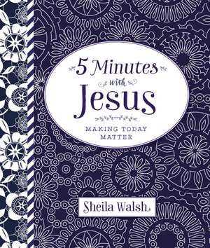 5 Minutes with Jesus de Sheila Walsh