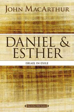 Daniel and Esther: Israel in Exile de John F. MacArthur