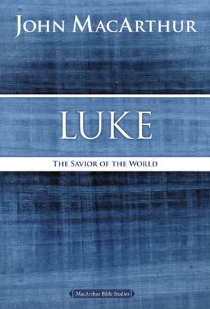 Luke: The Savior of the World de John F. MacArthur