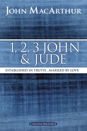 1, 2, 3 John and Jude: Established in Truth ... Marked by Love de John F. MacArthur