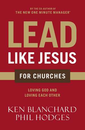 Lead Like Jesus for Churches: A Modern Day Parable for the Church de Ken Blanchard