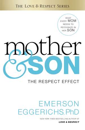 Mother and Son: The Respect Effect de Dr. Emerson Eggerichs