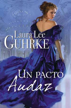 A Pacto Audaz de Laura Lee Guhrke