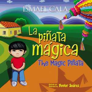 Piñata mágica (Bilingüe): Magic Pinata (Bilingual) de Ismael Cala